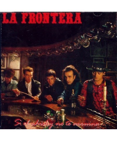 La Frontera SI EL WHISKY NO TE ARRUINA CD $13.16 CD