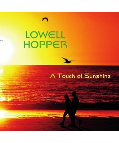 Lowell Hopper TOUCH OF SUNSHINE CD $12.15 CD